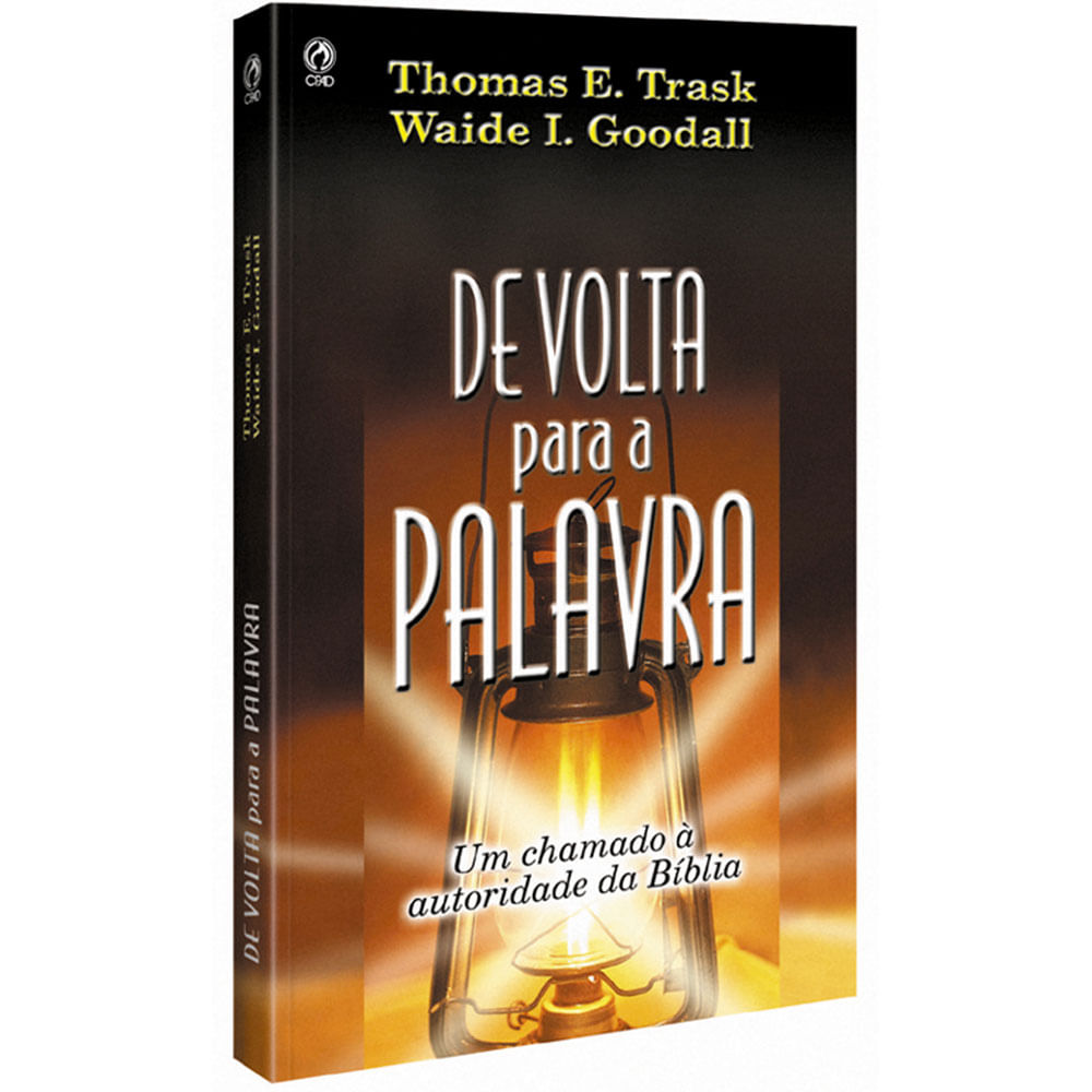 De volta para a Palavra Thomas E. Trask Wayde Goodall CPAD CPAD