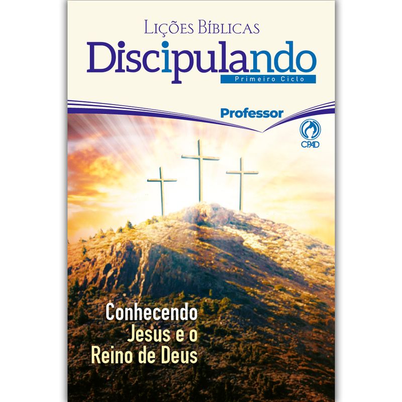 Adalia Helena: Discipulando - 1º Ciclo, Cpad: Tema: Conhecendo Jesus e ...